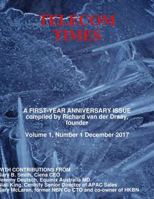 Telecom Times Anniversary Issue de Edited By Richard van der Draay