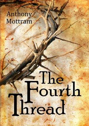 The Fourth Thread de Anthony Mottram