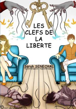 LES CLEFS DE LA LIBERTE de Sarah Senechal