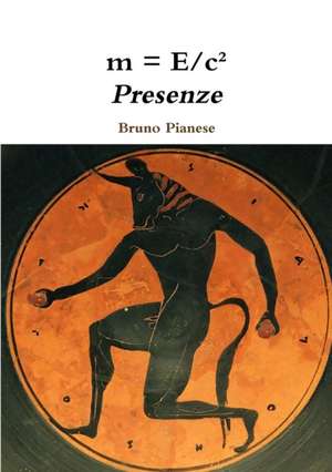 m = E/c² Presenze de Bruno Pianese