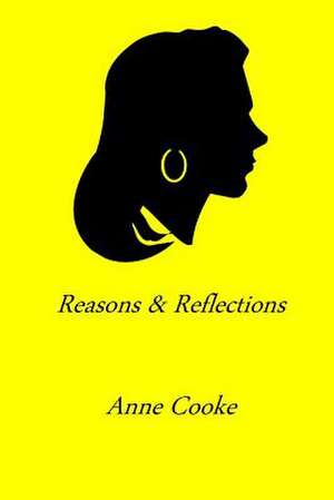 Reasons and Reflections de Anne Cooke