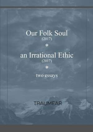 Our Folk Soul and An Irrational Ethic de Traumear