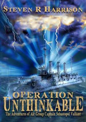 Operation Unthinkable de Steven R Harrison