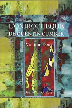 L'ONIROTHÈQUE DE QUENTIN CUMBER, VOL. 2 de Jean-Paul G. Potet