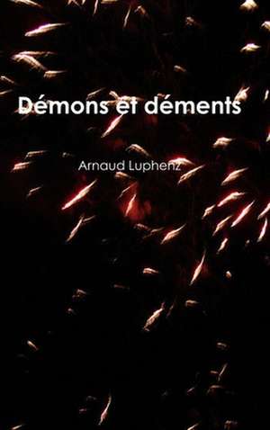 Démons et déments de Arnaud Luphenz