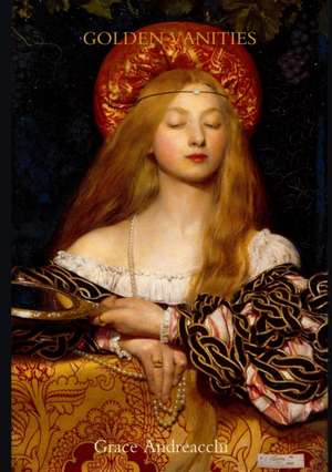 GOLDEN VANITIES de Grace Andreacchi