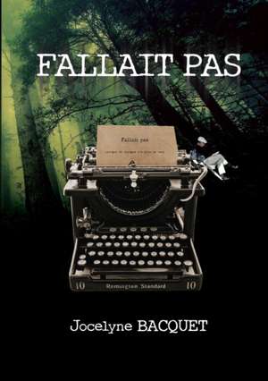 FALLAIT PAS de Jocelyne Bacquet