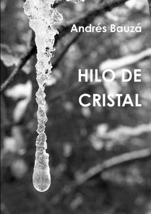 HILO DE CRISTAL de Andres Bauza Ortuñez