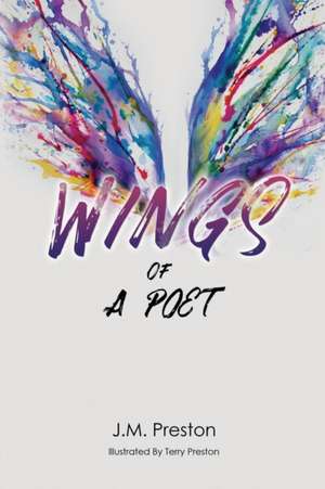 Wings Of A Poet Paperback Edition de J. M. Preston