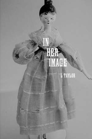 IN HER IMAGE de L. Taylor