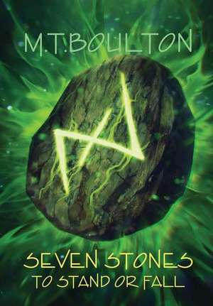 Seven Stones to Stand or Fall de M. T. Boulton