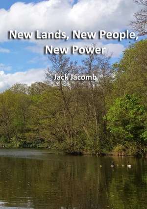 New Lands, New People, New Power de Jack Jacomb