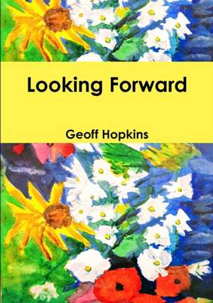 Looking Forward de Geoff Hopkins