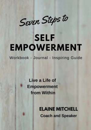 Seven Steps to Self Empowerment de Elaine Mitchell