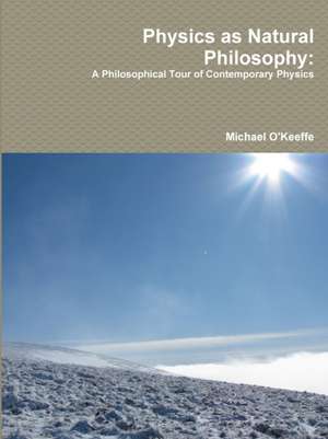 Physics as Natural Philosophy de Michael O'Keeffe