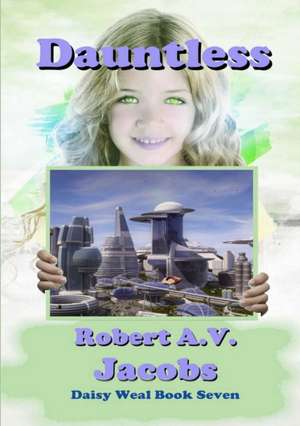 Dauntless de Robert A. V. Jacobs