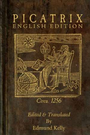 Picatrix, English Edition de Edmund Kelly