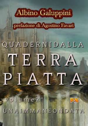 Quaderni dalla Terra piatta (Vol. 2) de Albino Galuppini