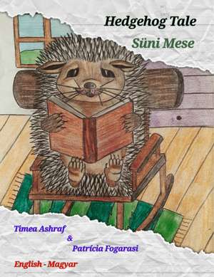 Hedgehog Tale - Süni Mese de Timea Ashraf