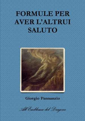 FORMULE PER AVER L'ALTRUI SALUTO de Giorgio Pannunzio