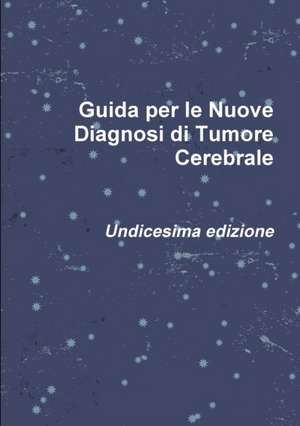 Guida per le Nuove Diagnosi di Tumore Cerebrale de Roberto Pugliese