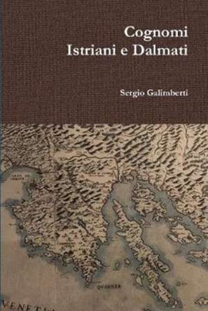 Cognomi Istriani e Dalmati de Sergio Galimberti