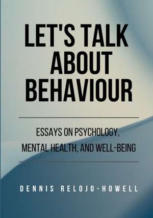 Let's Talk About Behaviour de Dennis Relojo-Howell