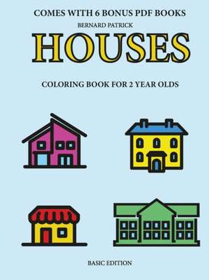 Coloring Books for 2 Year Olds (Houses) de Patrick Bernard