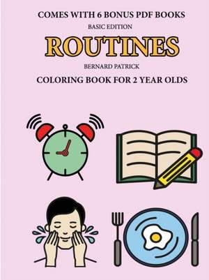 Coloring Book for 2 Year Olds (Routines) de Bernard Patrick