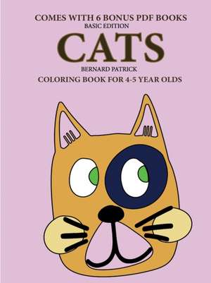 Coloring Book for 4-5 Year Olds (Cats) de Bernard Patrick