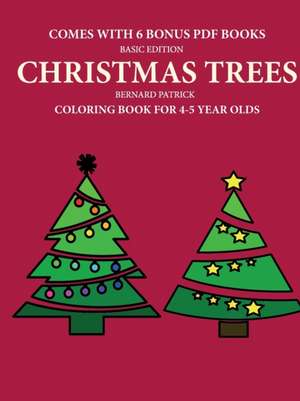 Coloring Book for 4-5 Year Olds (Christmas trees) de Bernard Patrick