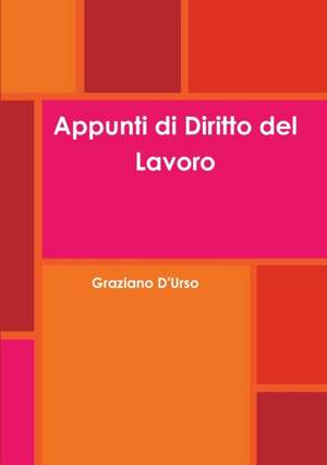 Appunti di Diritto del Lavoro de Graziano D'Urso