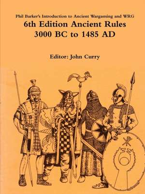 Phil Barker's Introduction to Ancient Wargaming and WRG 6th Edition Ancient Rules de John Curry