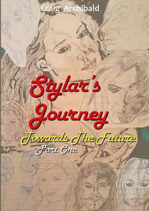 Stylars Journey. Towards the Future de Craig Archibald