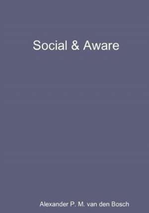 Social & Aware de Alexander P. M. van den Bosch