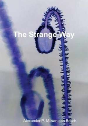 The Strange Way de Alexander P. M. van den Bosch
