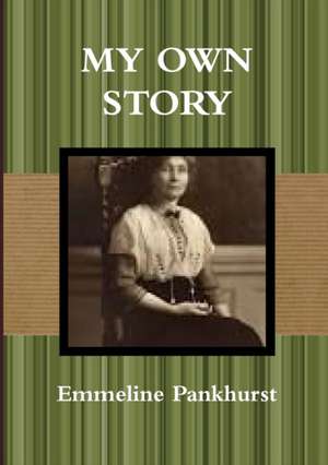 MY OWN STORY de Emily Pankhurst