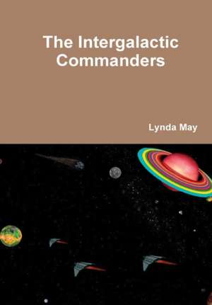 The Intergalactic Commanders de Lynda May