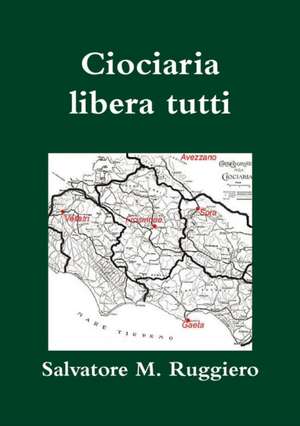 Ciociaria libera tutti de Salvatore M. Ruggiero