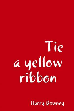 Tie a yellow ribbon. de Harry Downey