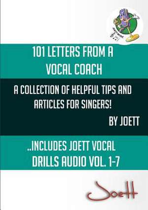 101 Letters from a Vocal Coach de Joett, Tony