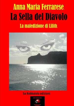 LA SELLA DEL DIAVOLO La maledizione di Lilith de Annamaria Ferrarese