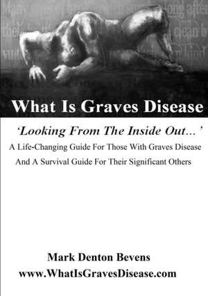 What Is Graves Disease de Mark Denton Bevens