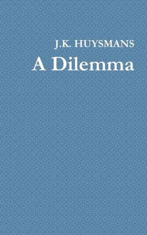 A Dilemma de J. -K Huysmans