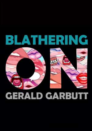 Blathering On de Gerald Garbutt