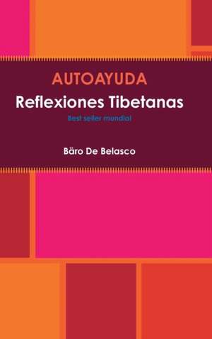 AUTOAYUDA Reflexiones Tibetanas de Bäro de Belasco