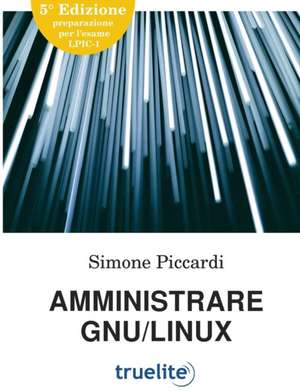 Amministrare GNU/Linux de Simone Piccardi