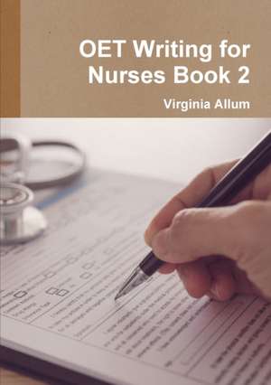 OET Writing for Nurses Book 2 de virginia allum