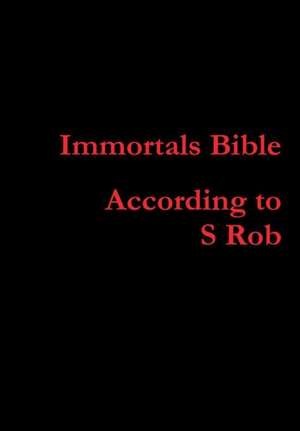 Immortals Bible de S. Rob