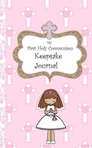 My First Holy Communion Keepsake Journal de Avril O'Reilly